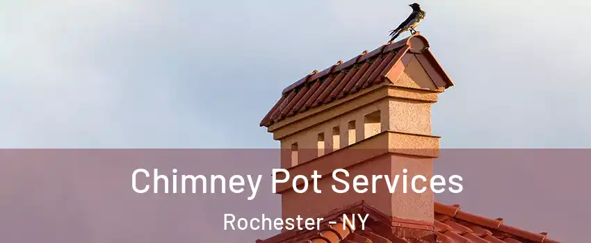  Chimney Pot Services Rochester - NY