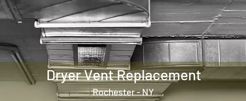  Dryer Vent Replacement Rochester - NY