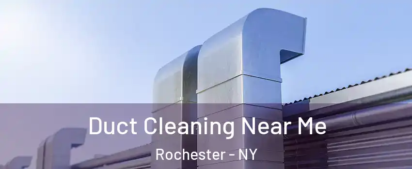  Duct Cleaning Near Me Rochester - NY