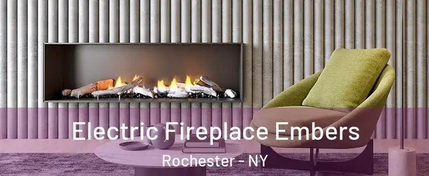  Electric Fireplace Embers Rochester - NY