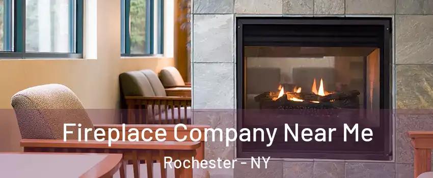  Fireplace Company Near Me Rochester - NY