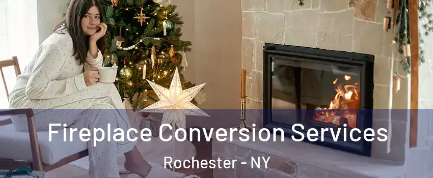  Fireplace Conversion Services Rochester - NY