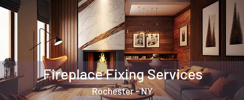  Fireplace Fixing Services Rochester - NY