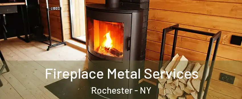  Fireplace Metal Services Rochester - NY