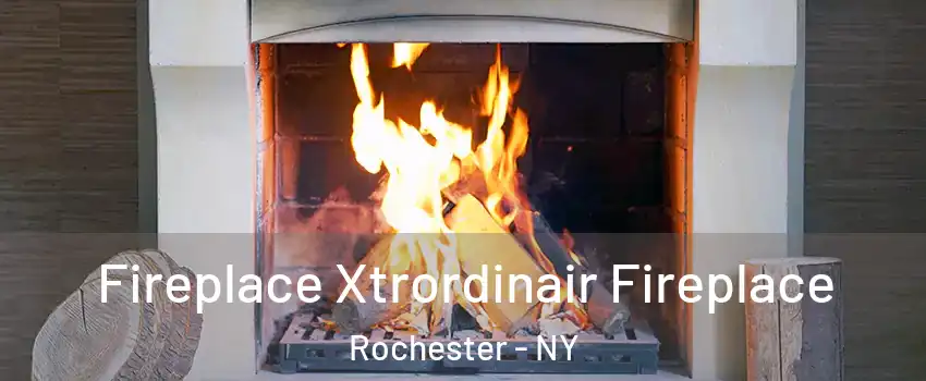  Fireplace Xtrordinair Fireplace Rochester - NY