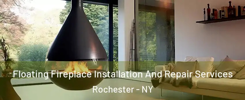  Floating Fireplace Installation And Repair Services Rochester - NY