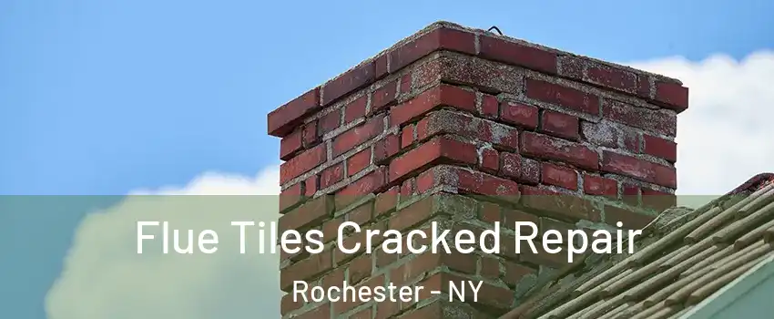  Flue Tiles Cracked Repair Rochester - NY
