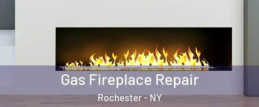  Gas Fireplace Repair Rochester - NY