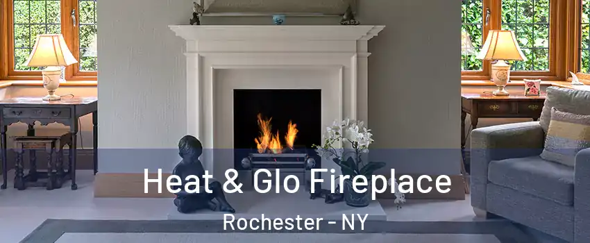  Heat & Glo Fireplace Rochester - NY