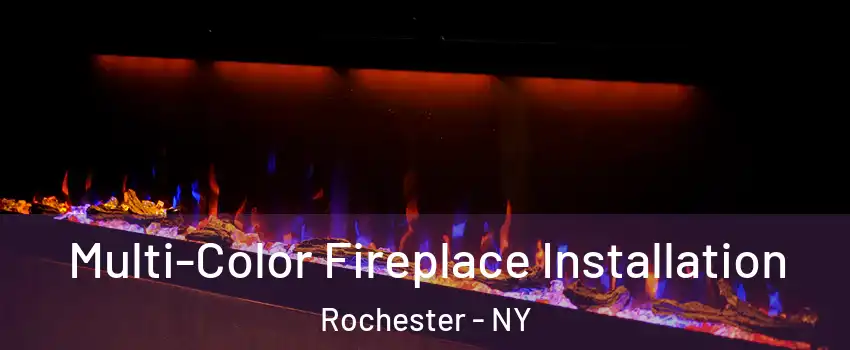  Multi-Color Fireplace Installation Rochester - NY