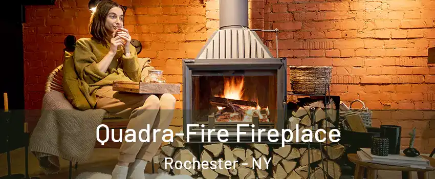  Quadra-Fire Fireplace Rochester - NY