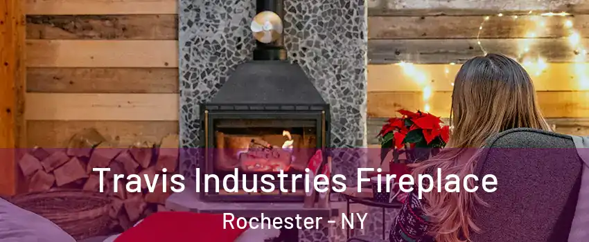  Travis Industries Fireplace Rochester - NY