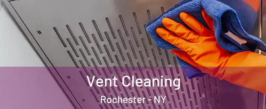  Vent Cleaning Rochester - NY