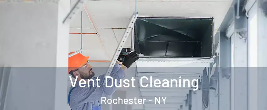 Vent Dust Cleaning Rochester - NY